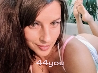 44you